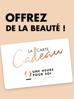 Offrez de la beauté avec la carte cadeau Une Heure Pour Soi !